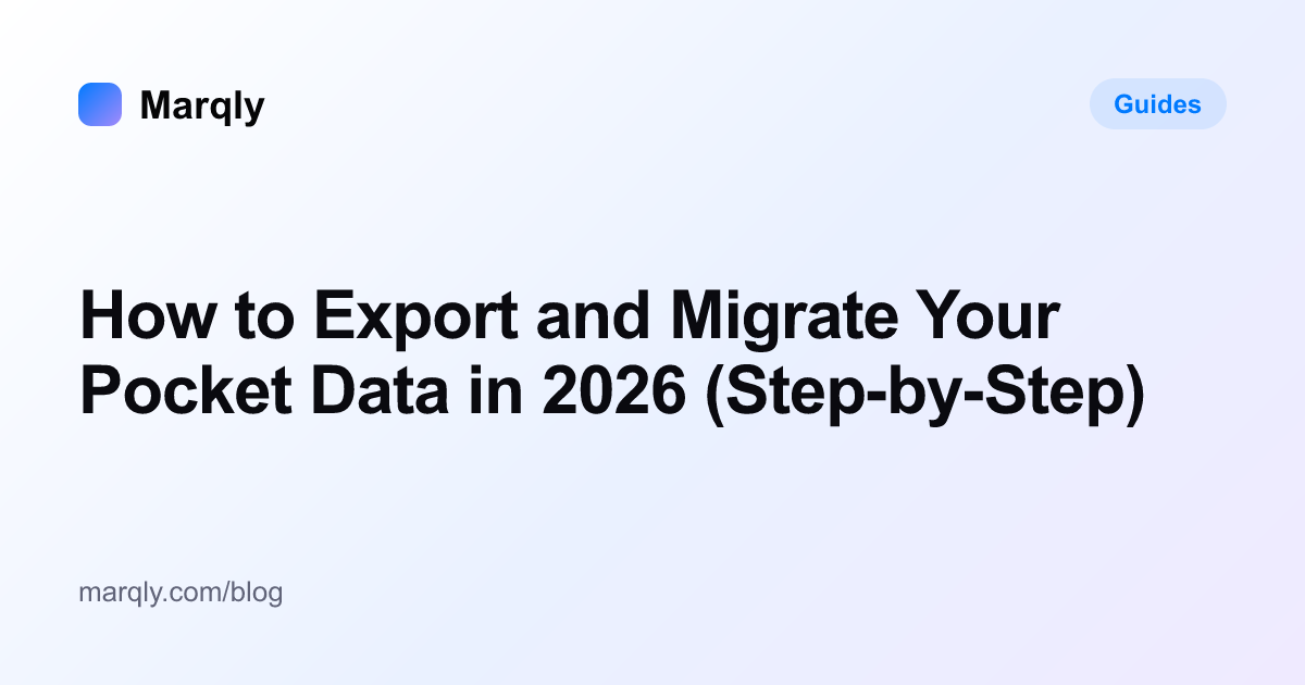 How to Export & Migrate Your Pocket Data (2026 Guide) — Marqly